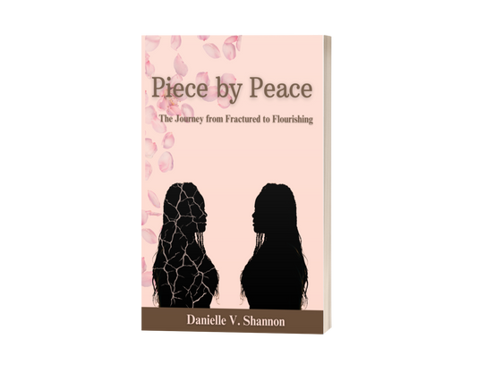 Piece by Peace: The Journey from Fractured to Flourishing (Ships 7/22/25)